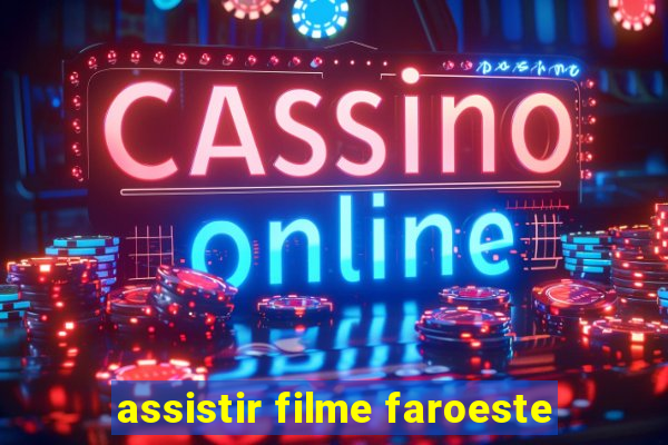 assistir filme faroeste